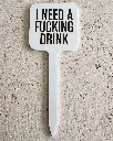 I Need A Fucking Drink Pflanzenstecker aus Acryl